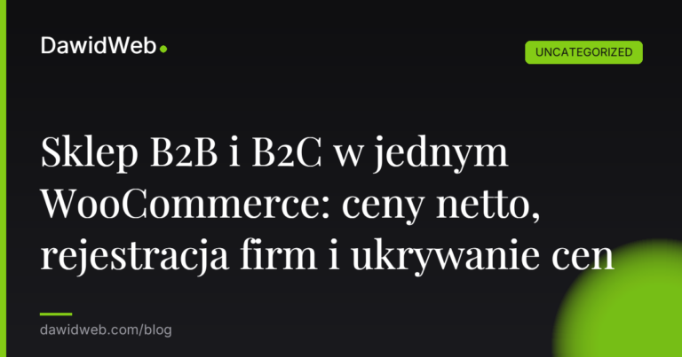 Okładka artykułu: Sklep B2B i B2C w jednym WooCommerce: ceny netto, rejestracja firm i ukrywanie cen