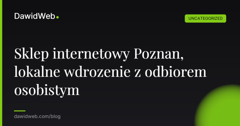 Okładka artykułu: Sklep internetowy Poznan, lokalne wdrozenie z odbiorem osobistym