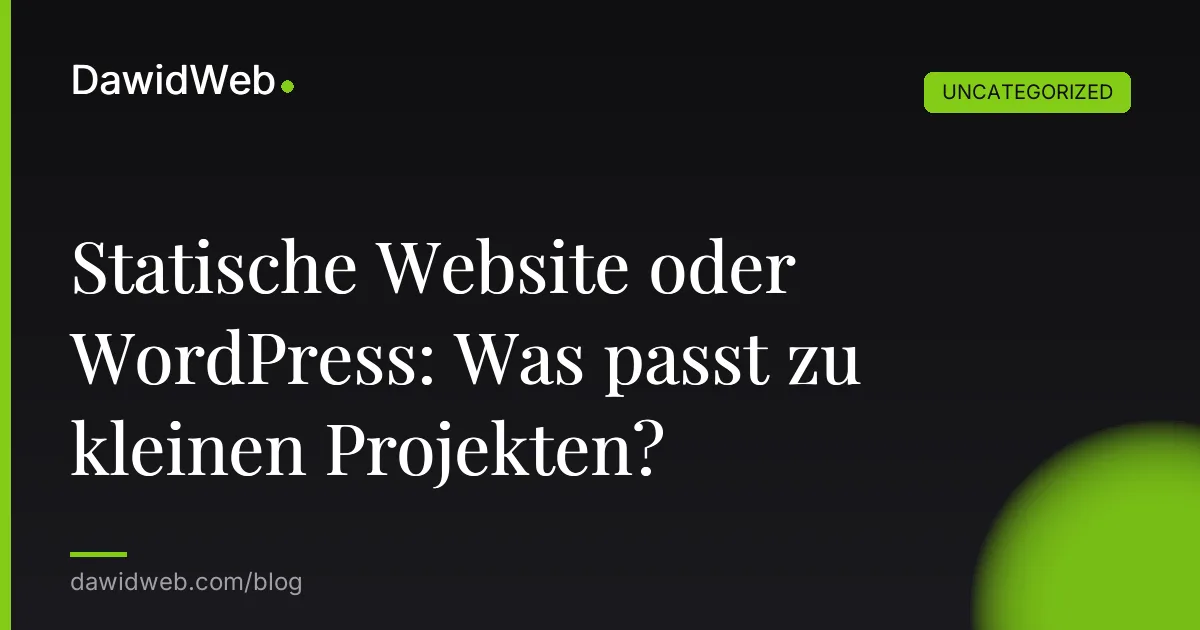 Statische Website oder WordPress: Was passt zu kleinen Projekten?