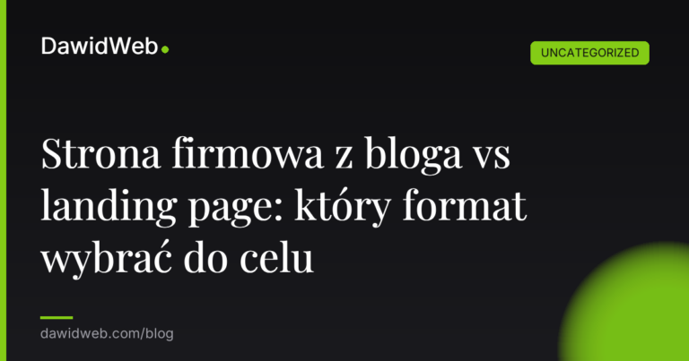 Okładka artykułu: Strona firmowa z bloga vs landing page: który format wybrać do celu