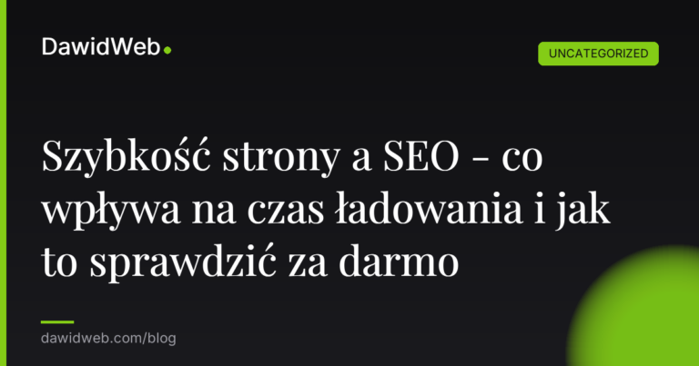 Okładka artykułu: Szybkość strony a SEO - co wpływa na czas ładowania i jak to sprawdzić za darmo