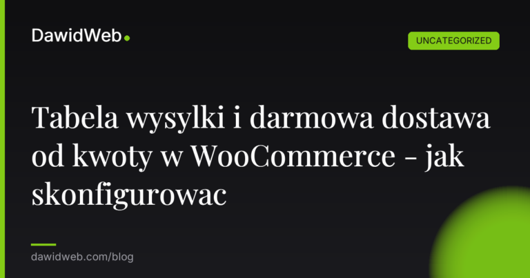 Okładka artykułu: Tabela wysylki i darmowa dostawa od kwoty w WooCommerce - jak skonfigurowac