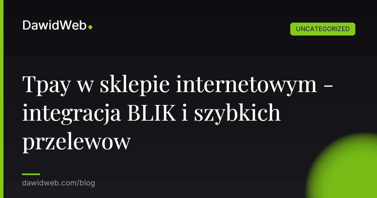 Tpay w sklepie internetowym - integracja BLIK i szybkich przelewow