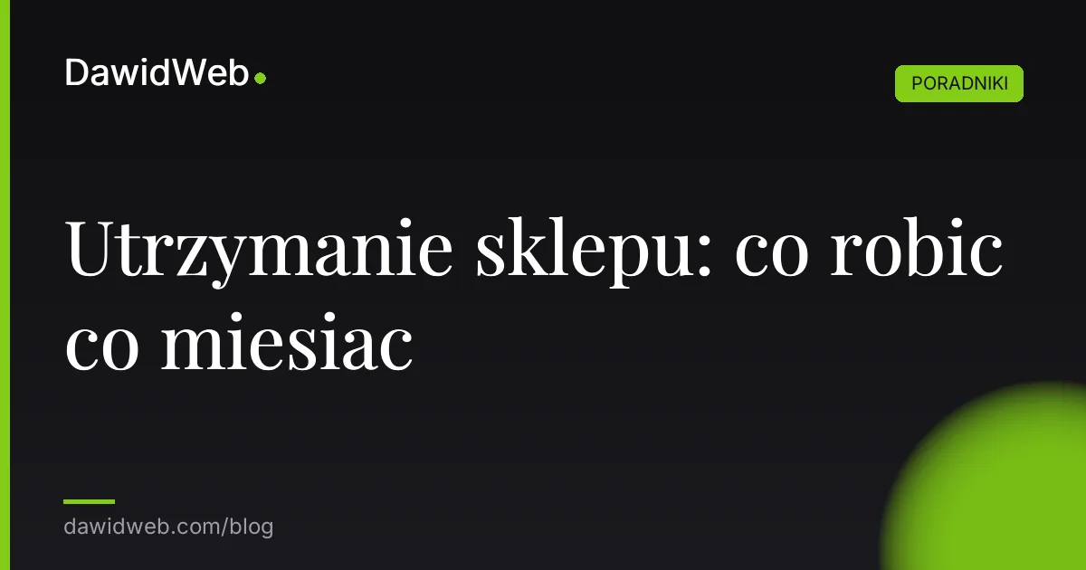 Utrzymanie sklepu: co robic co miesiac