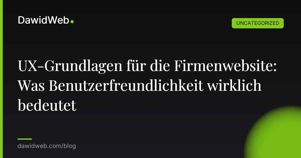 UX-Grundlagen für die Firmenwebsite: Was Benutzerfreundlichkeit wirklich bedeutet