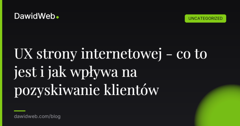 Okładka artykułu: UX strony internetowej - co to jest i jak wpływa na pozyskiwanie klientów
