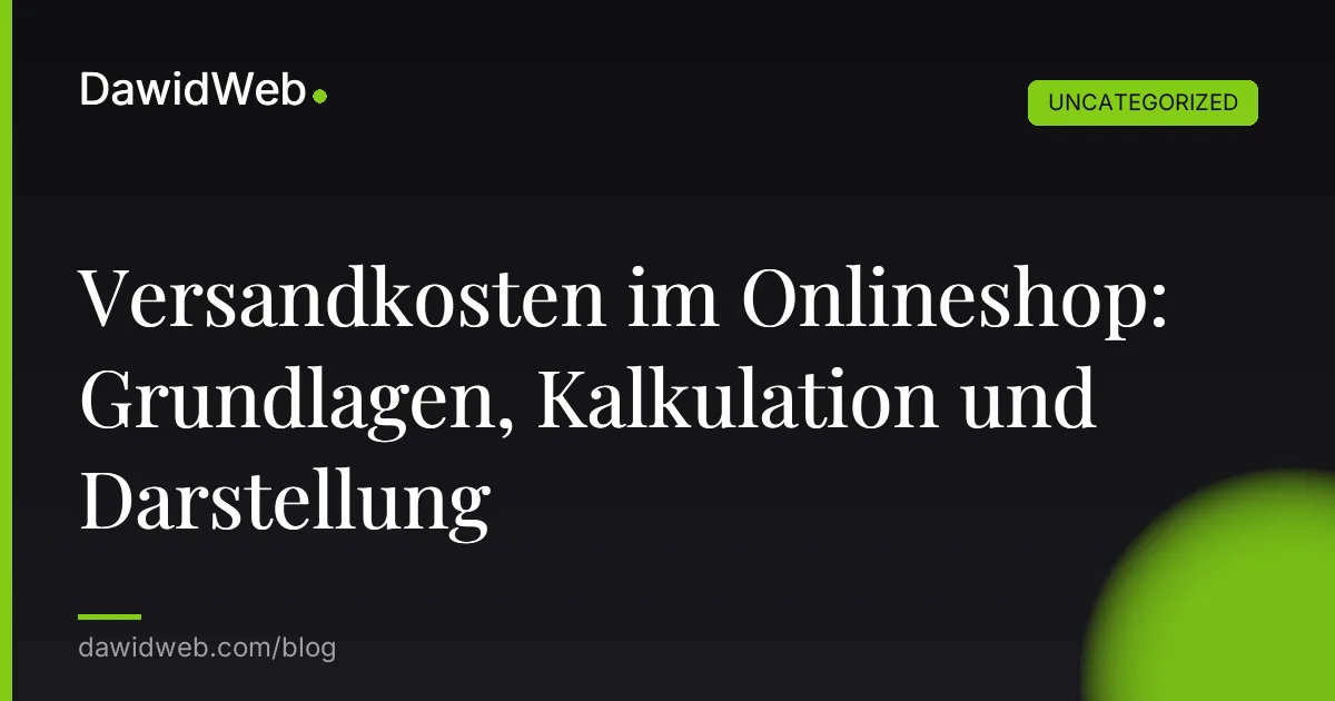 Versandkosten im Onlineshop: Grundlagen, Kalkulation und Darstellung