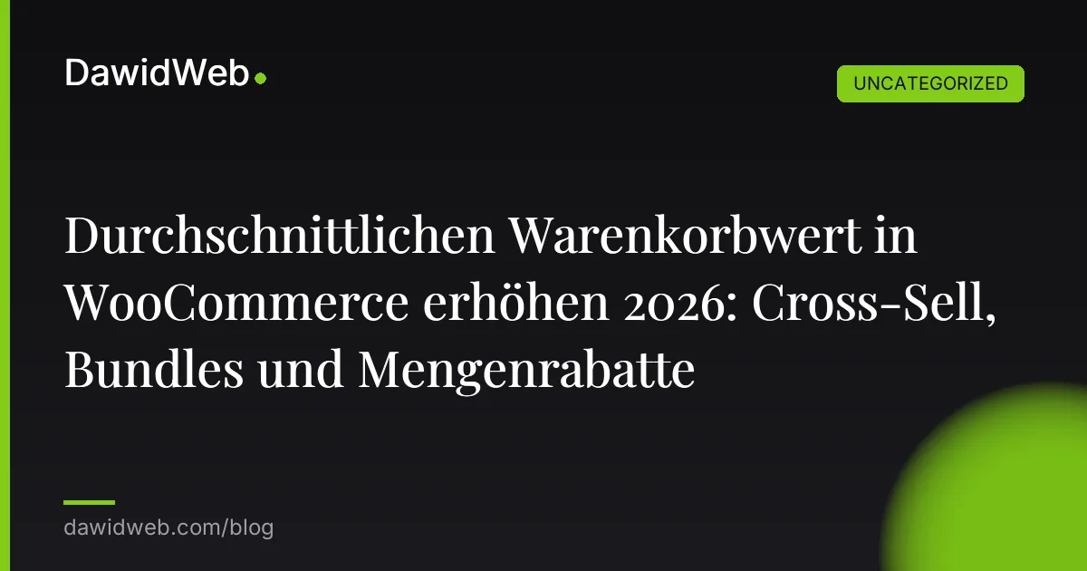 Durchschnittlichen Warenkorbwert in WooCommerce erhöhen 2026: Cross-Sell, Bundles und Mengenrabatte