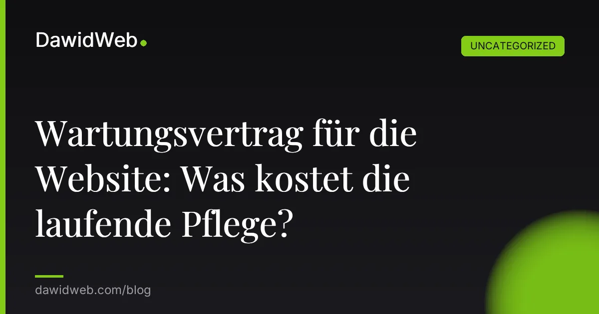 Wartungsvertrag für die Website: Was kostet die laufende Pflege?