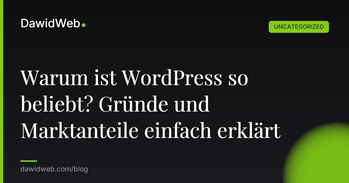 Warum ist WordPress so beliebt? Gründe und Marktanteile einfach erklärt