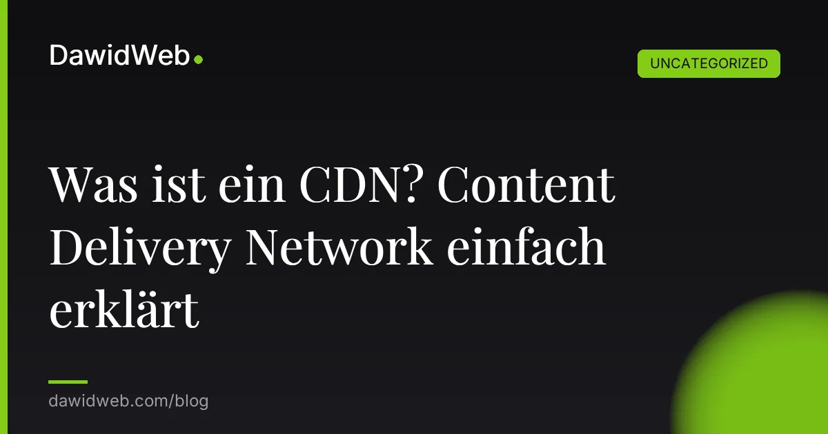 Was ist ein CDN? Content Delivery Network einfach erklärt