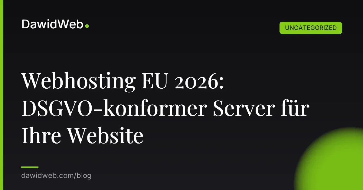 Webhosting EU 2026: DSGVO-konformer Server für Ihre Website