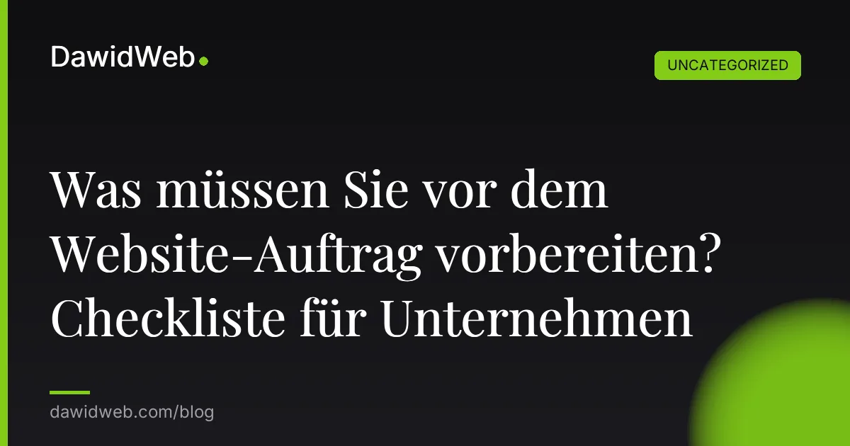 Was müssen Sie vor dem Website-Auftrag vorbereiten? Checkliste für Unternehmen