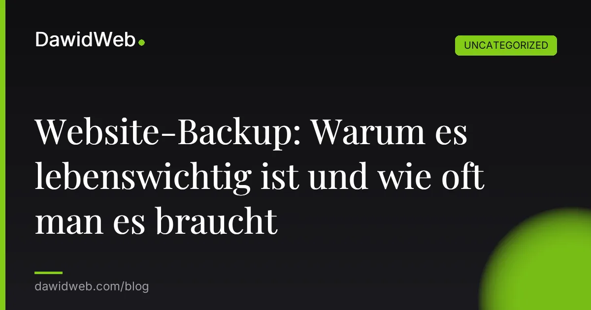 Website-Backup: Warum es lebenswichtig ist und wie oft man es braucht