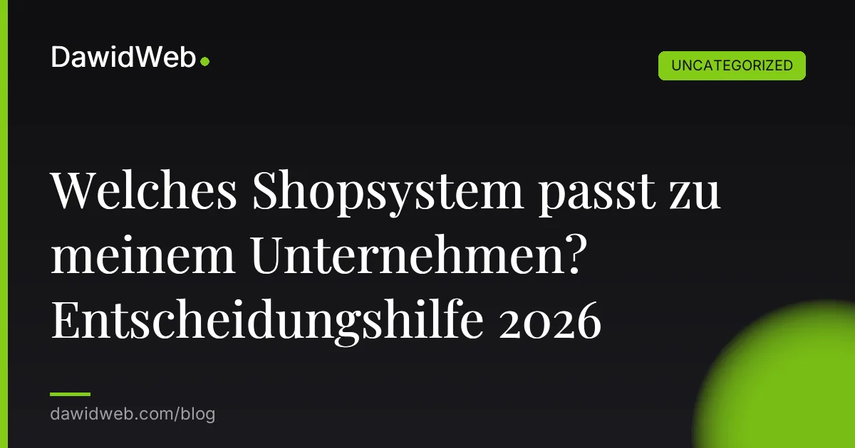 Welches Shopsystem passt zu meinem Unternehmen? Entscheidungshilfe 2026
