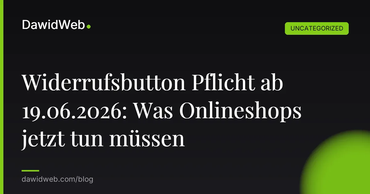 Widerrufsbutton Pflicht ab 19.06.2026: Was Onlineshops jetzt tun müssen