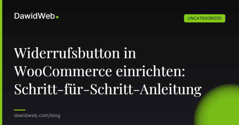 Widerrufsbutton in WooCommerce einrichten: Schritt-für-Schritt-Anleitung