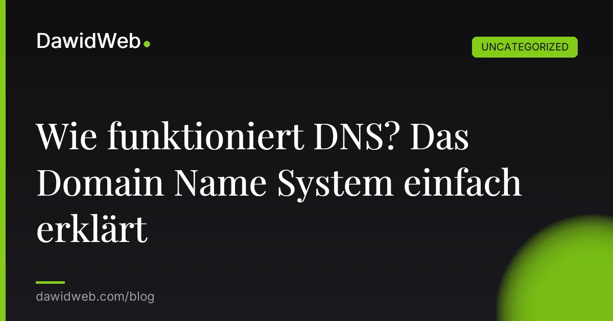 Wie funktioniert DNS? Das Domain Name System einfach erklärt