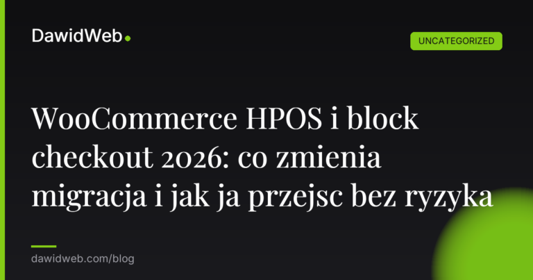 Okładka artykułu: WooCommerce HPOS i block checkout 2026: co zmienia migracja i jak ja przejsc bez ryzyka