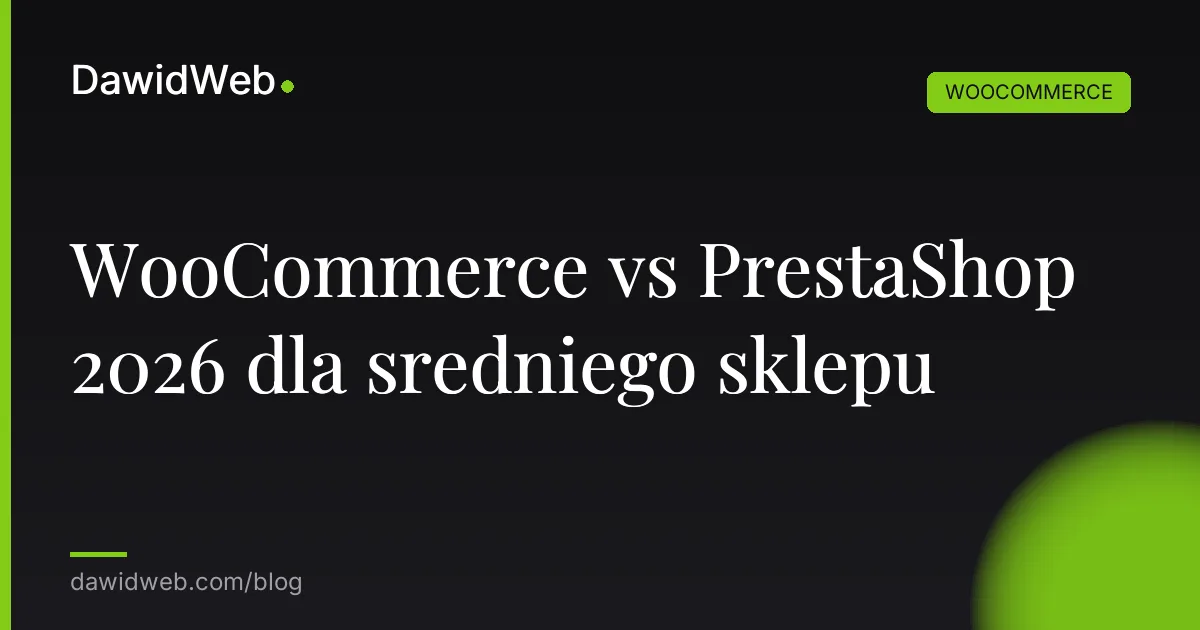 WooCommerce vs PrestaShop 2026 dla sredniego sklepu