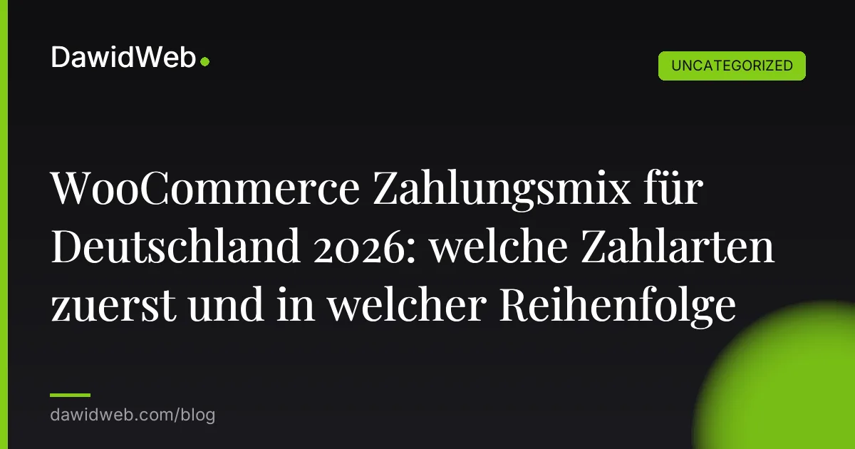 WooCommerce Zahlungsmix für Deutschland 2026: welche Zahlarten zuerst und in welcher Reihenfolge