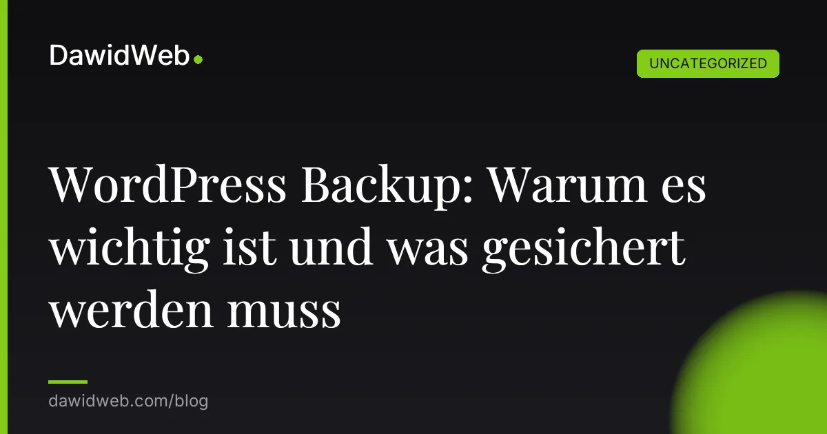 WordPress Backup: Warum es wichtig ist und was gesichert werden muss