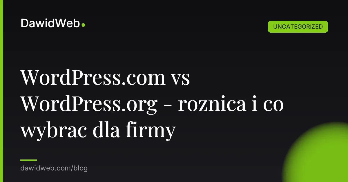 WordPress.com vs WordPress.org - roznica i co wybrac dla firmy