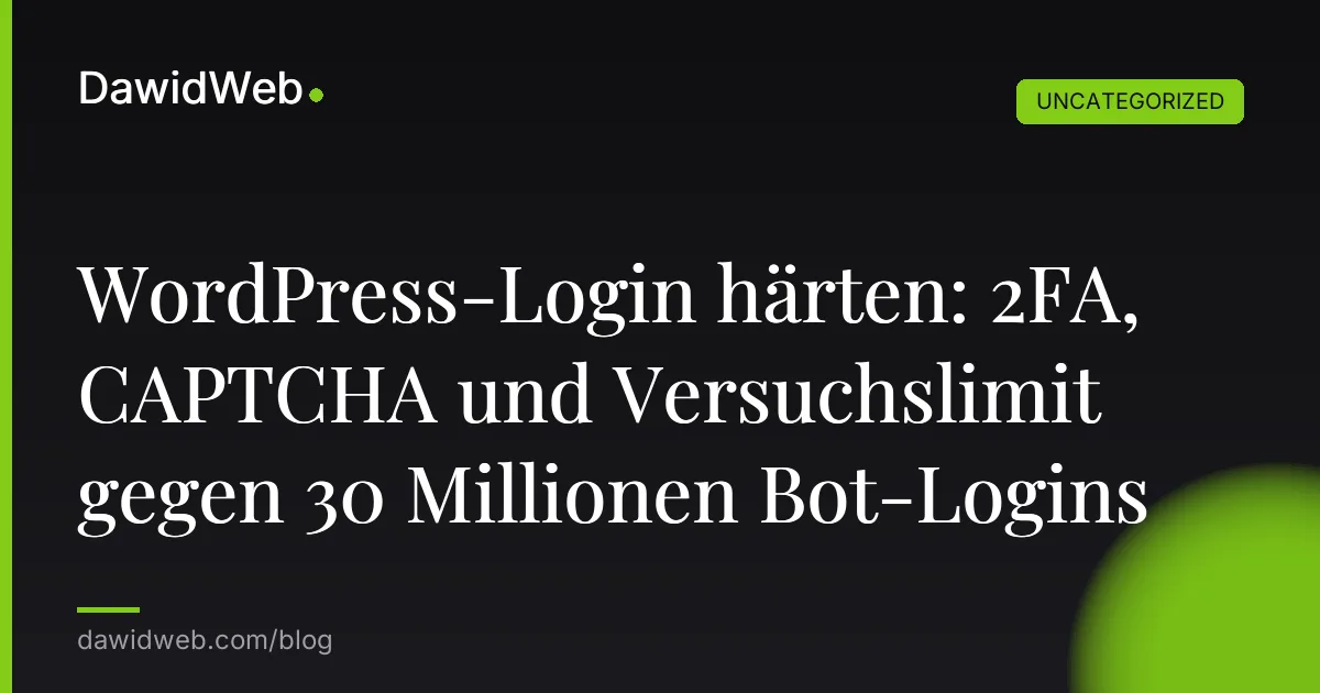 WordPress-Login härten: 2FA, CAPTCHA und Versuchslimit gegen 30 Millionen Bot-Logins