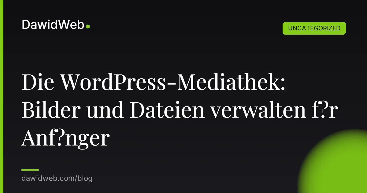 Die WordPress-Mediathek: Bilder und Dateien verwalten f?r Anf?nger