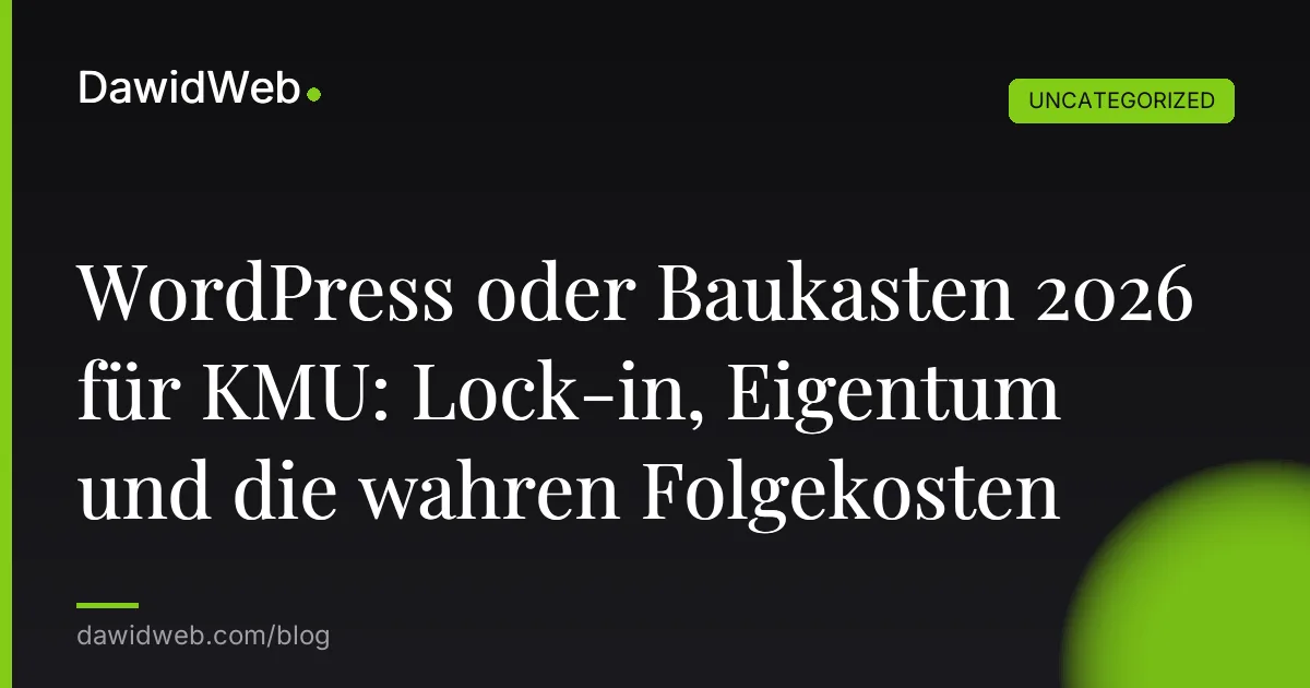 WordPress oder Baukasten 2026 für KMU: Lock-in, Eigentum und die wahren Folgekosten