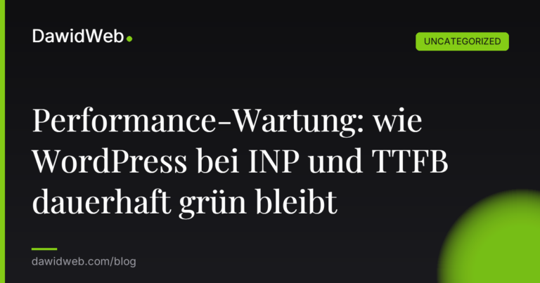 Okładka artykułu: Performance-Wartung: wie WordPress bei INP und TTFB dauerhaft grün bleibt