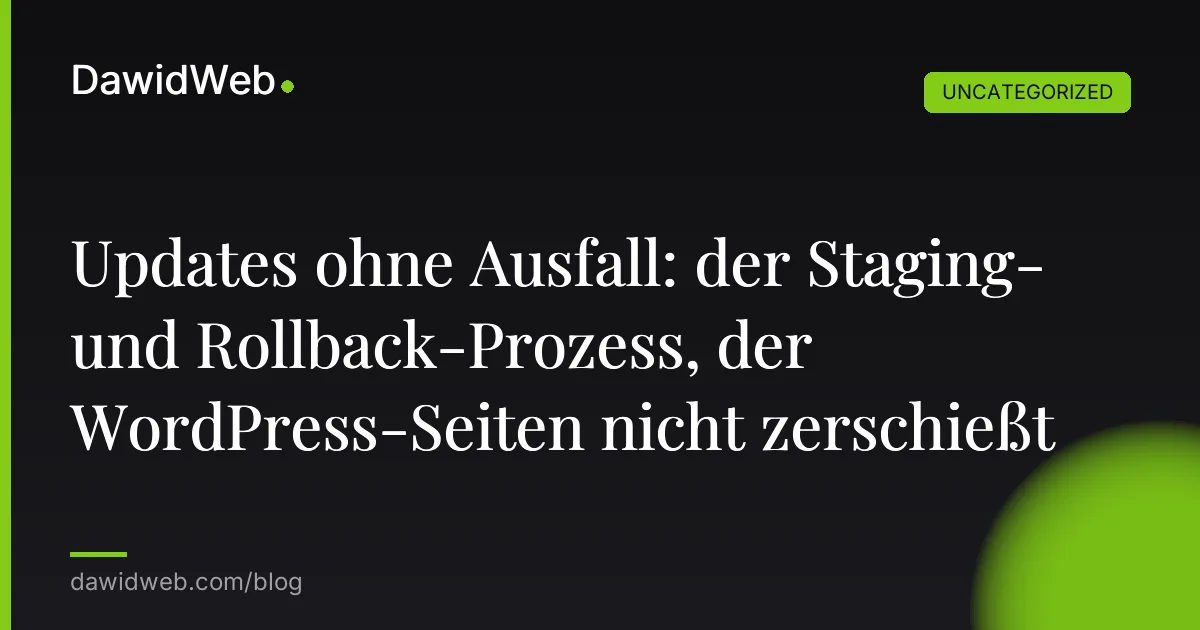 Updates ohne Ausfall: der Staging- und Rollback-Prozess, der WordPress-Seiten nicht zerschießt