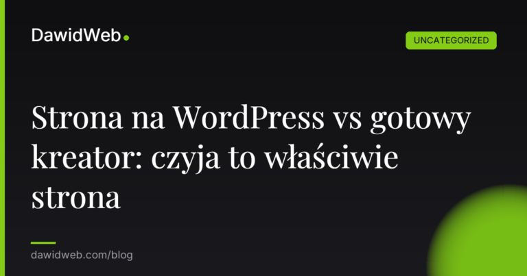 Okładka artykułu: Strona na WordPress vs gotowy kreator: czyja to właściwie strona