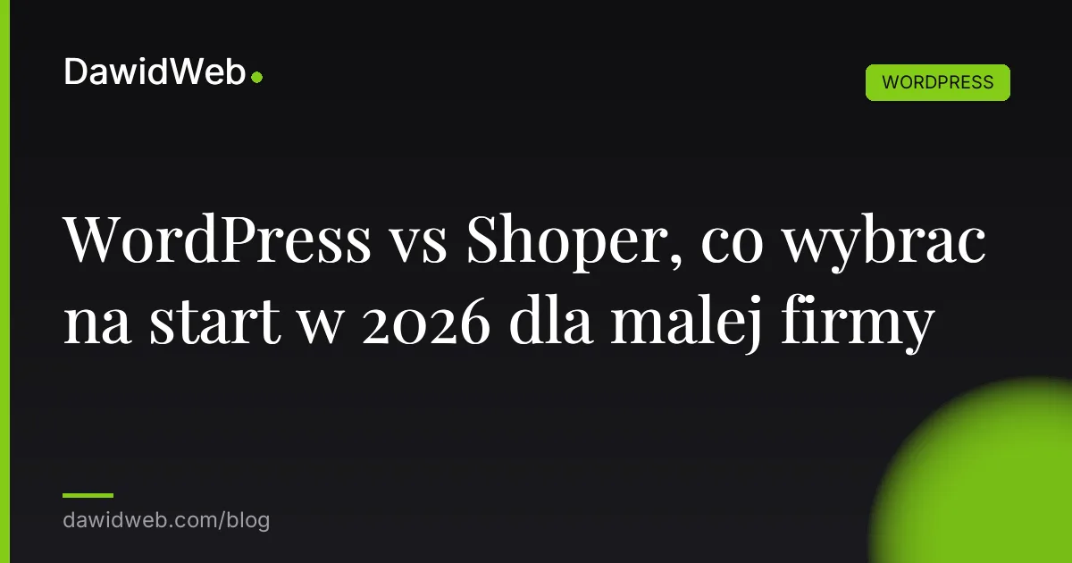 WordPress vs Shoper, co wybrać na start w 2026 dla małej firmy
