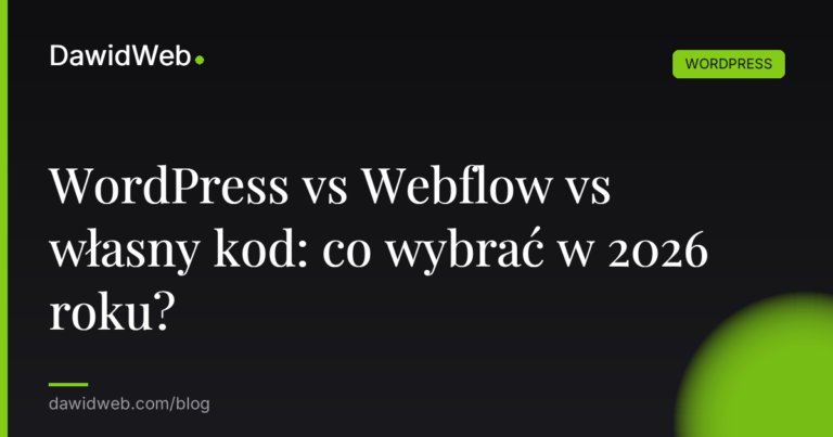 WordPress vs Webflow vs wlasny kod co wybrac w 2026 roku