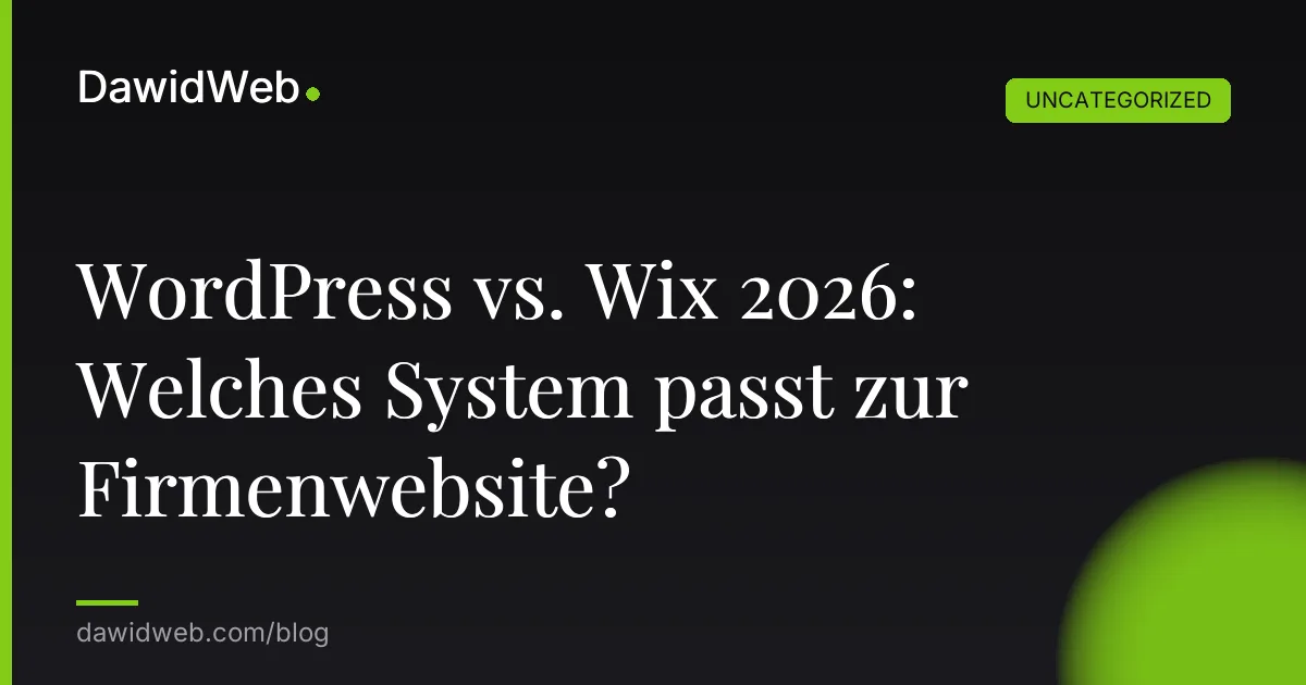 WordPress vs. Wix 2026: Welches System passt zur Firmenwebsite?