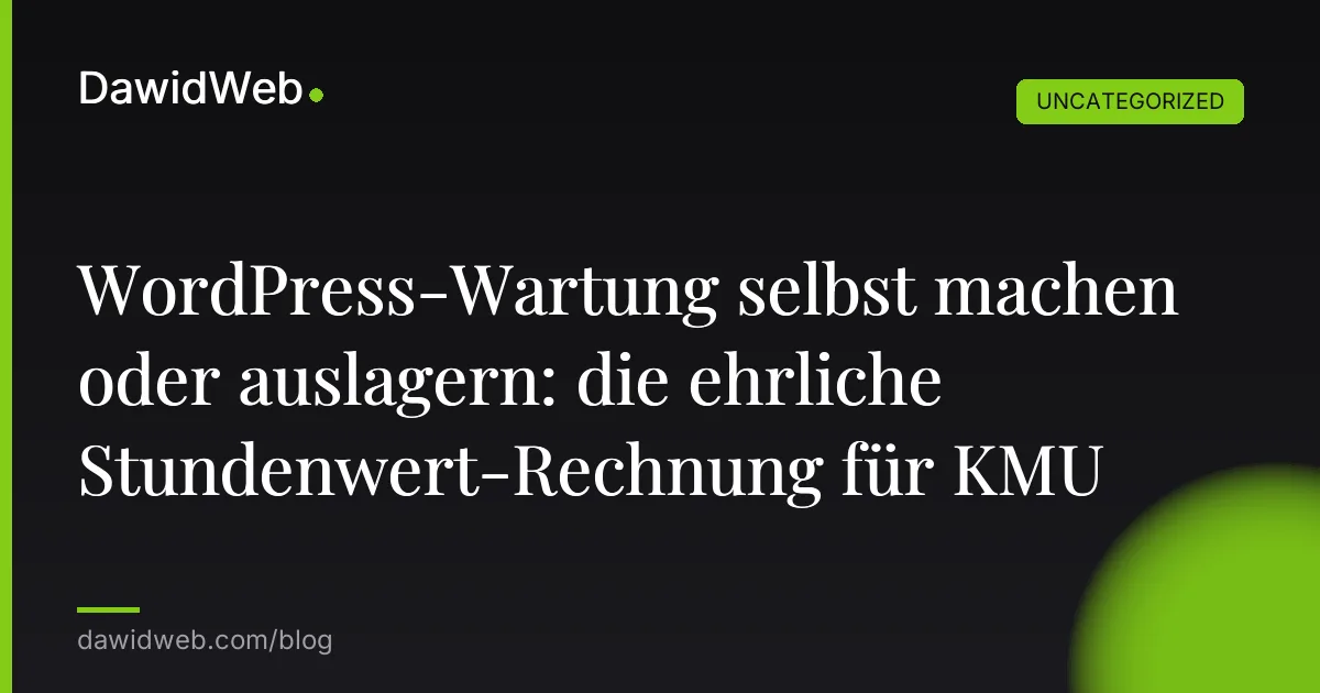 WordPress-Wartung selbst machen oder auslagern: die ehrliche Stundenwert-Rechnung für KMU