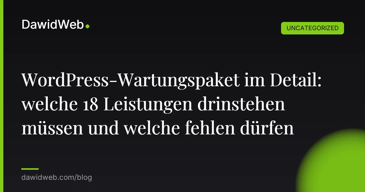 WordPress-Wartungspaket im Detail: welche 18 Leistungen drinstehen müssen und welche fehlen dürfen